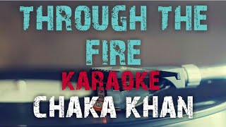 THROUGH THE FIRE  KARAOKE  CHAKA KHAN [upl. by Yzzik807]