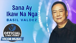 Sana Ay Ikaw Na Nga  Basil Valdez Official Lyric Video [upl. by Aitnahs]