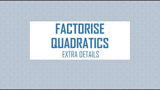 Factorising Quadratics extra details [upl. by Midis268]