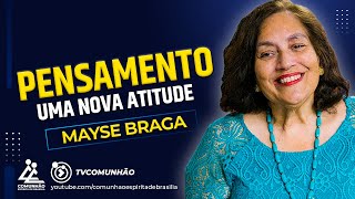 Mayse Braga  PENSAMENTO UMA NOVA ATITUDE PALESTRA ESPÍRITA [upl. by Ekalb]