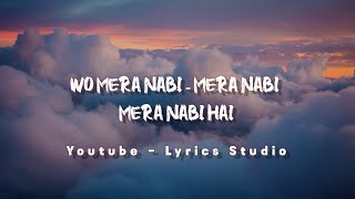 wo mera nabi hai lyrics  sayed hasan ullah qadri  lyrics studio [upl. by Elokcin]