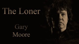 GARY MOORE THE LONER [upl. by Libb748]