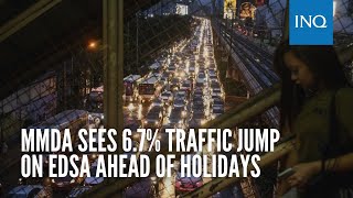 MMDA sees 67 traffic jump on Edsa ahead of holidays [upl. by Ahsael889]