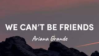 Ariana Grande  WE CAN’T BE FRIENDS Lyric Video [upl. by Soilisav741]