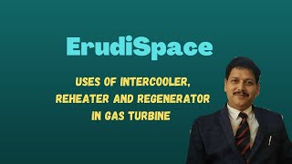 Uses of Intercooler Reheater and Regenerator in Gas Turbine by Dr S D Mohanty [upl. by Odericus]