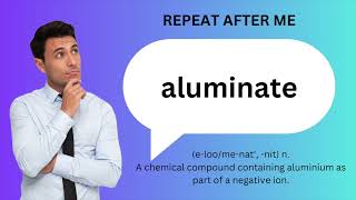 How to SAY and USE ALUMINATE [upl. by Cooe]