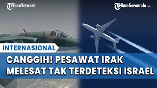 Melesat Tanpa Terdeteksi Irak Pakai Pesawat Canggih untuk Menyusup ke Israel [upl. by Walcott]