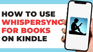 How To Use Whispersync For Books on Kindle [upl. by Ettebab]