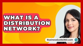 What Is A Distribution Network  BusinessGuide360com [upl. by Tedder]