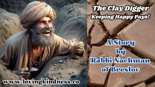 The Clay Digger  Keeping Happy Pays  A Story by Rabbi Nachman of Breslov [upl. by Rusert]