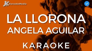 Angela Aguilar  La llorona Karaoke  Instrumental y Letra [upl. by Thaxter937]