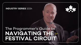 The Programmers Guide to Navigating the Festival Circuit  Canadian Film Fest 2024 [upl. by Notselrahc]