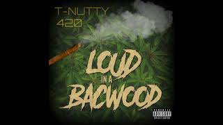 TNutty  Loud In A Bacwood [upl. by Idnir]