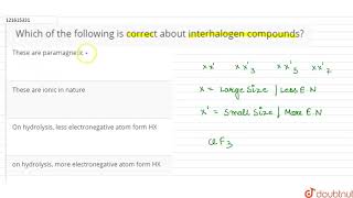 Which of the following is correct about interhalogen compounds [upl. by Cassi]