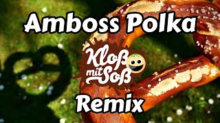 Amboss Polka Kloß mit Soß Remix [upl. by Griffith382]