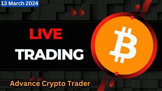 🤑Bitcoin Live Trading  Bitcoin Live  Live Crypto Trading  13 MARCH 2024 [upl. by Fleck459]