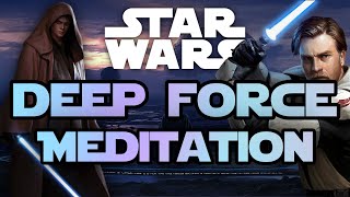 Jedi amp Sith Deep Force Meditation  STAR WARS Music  12H [upl. by Anse]