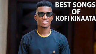 BEST OF KOFI KINAATA GHANA MUSIC KOFIKINAATASONGS GHANAHIGHLIFEMUSIC [upl. by Eizzil137]