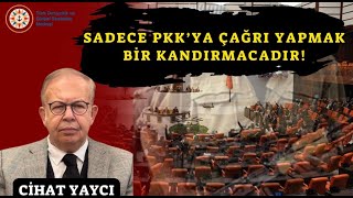 CİHAT YAYCI SADECE PKKYA ÇAĞRI YAPMAK BİR KANDIRMACADIR [upl. by Hanae86]