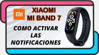 Como activar las notificaciones en la Xiaomi Mi Band 7 [upl. by Mientao]