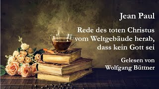 Jean Paul  Rede des toten Christus vom Weltgebäude herab dass kein Gott sei I [upl. by Kanor]