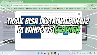 Cara Mengatasi Tidak Bisa Instal WebView2 di Windows [upl. by Sherm]