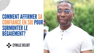 comment affirmer sa Confiance en soi pour surmonter le Bégaiement [upl. by Assirroc230]