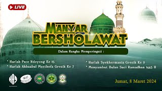 🔴LIVEMANYAR BERSHOLAWAT Dalam Rangka Harlah Pace Ndoyong Ke 15 Harlah Ahbaabul Musthofa Gresik Ke 7 [upl. by Orvie]