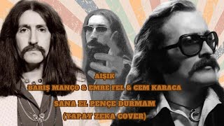 AIŞıkBARIŞ MANÇO amp EMRE FEL amp CEM KARACA  SANA EL PENÇE DURMAM YAPAY ZEKA COVER ai cover [upl. by Krawczyk594]