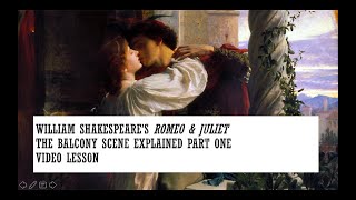 Romeo and Juliet Key Scenes The Balcony Scene Explained Part One [upl. by Anael]