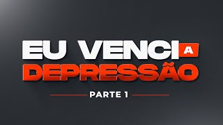 Eu Venci a Depressão PARTE 1 [upl. by Airetal]