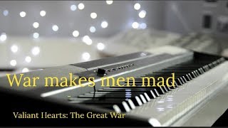 War Makes Men Mad  Valiant Hearts The Great War piano cover ExtendedRemake [upl. by Kulseth34]