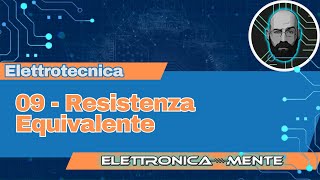 Elettrotecnica 20  09  Resistenza Equivalente [upl. by Karlyn]