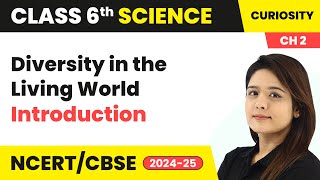 Diversity in the Living World  Introduction  Class 6 Science Curiosity Chapter 2  CBSE 202425 [upl. by Litt]