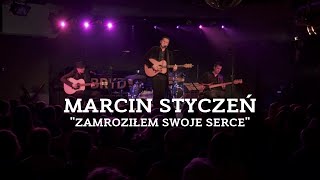 Marcin Styczeń  Zamroziłem swoje serce live [upl. by Nnayllek]