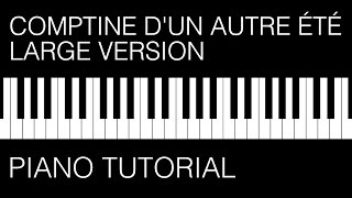 Piano Tutorial Comptine dun autre été  Large Version [upl. by Housum]