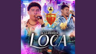 Le Llamaban Loca [upl. by Afital]