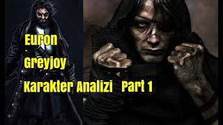 Euron Greyjoy  Kargagöz  Karakter Analizi Part 1 [upl. by Ecilef848]