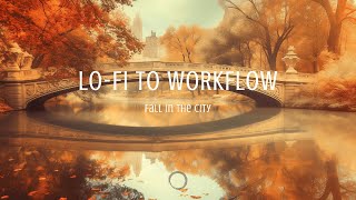 Relaxing Lofi Beats WorkFlow  🍂 Autumn Central Park Vibes for Work amp Study🍂 [upl. by Azilef]