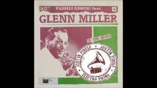 VASSILI GEMINI feat GLENN MILLER in the mood remix [upl. by Kaufmann23]