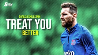 Leo Messi●Treat You Better ft Shawn Mendes Ashworth Remix●Goals amp Skills Mix [upl. by Atinauq]