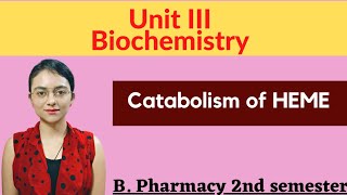 Catabolism of Heme l unit 3 l Biochemistry l 2 sem B pharma with notes [upl. by Acinnad544]