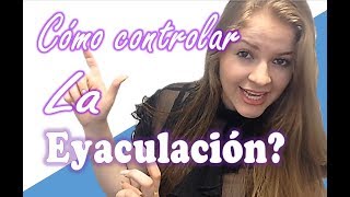 Cómo CONTROLAR la Eyaculación Precoz ⏰💦 [upl. by Oric]