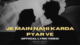 Je Main Nahi Karda Pyar Ve  Aman Bhau Niharika Bhau  Official Lyric Video  New Punjabi Song 2024 [upl. by December]