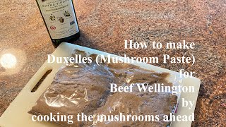 How to make Duxelles Mushroom Paste for Beef Wellington by cooking the mushrooms ahead [upl. by Lindbom]