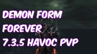 DEMON FORM FOREVER  735 Havoc Demon Hunter PvP  WoW Legion [upl. by Yengac]