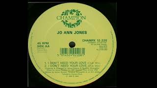 Jo Ann Jones  I Dont Need Your Love Club Mix [upl. by Arlyn724]