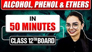 ALCOHOL PHENOL amp ETHERS in 50 Min  Full Chapter  Most Important Topics Covered Class 12 BOARDS [upl. by Neerehs]