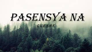 PASENSYA NA CUESHE lyrics [upl. by Bogusz]