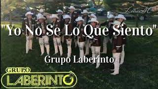 Grupo Laberinto  Yo No Se Lo Que Siento Letra [upl. by Cassandra753]